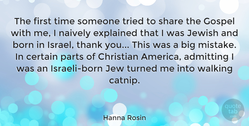 Hanna Rosin Quote About Admitting, Born, Certain, Explained, Gospel: The First Time Someone Tried...