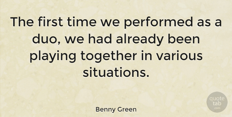Benny Green Quote About British Musician, Performed, Playing, Time, Various: The First Time We Performed...
