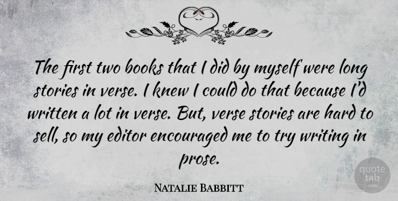 Natalie Babbitt Quote About Editor, Encouraged, Hard, Knew, Verse: The First Two Books That...
