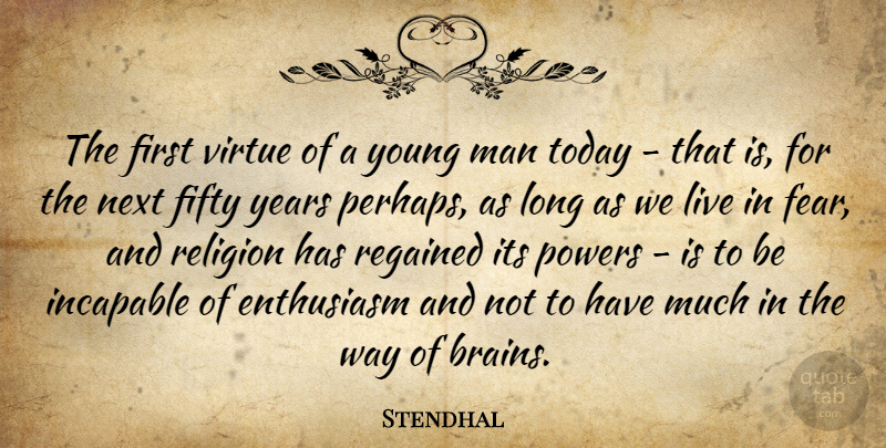 Stendhal Quote About Ambition, Men, Years: The First Virtue Of A...