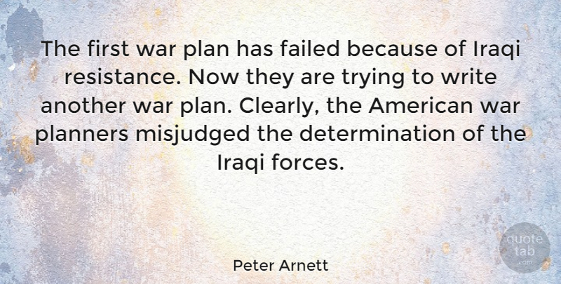 Peter Arnett Quote About Determination, Failed, Iraqi, Planners, Trying: The First War Plan Has...