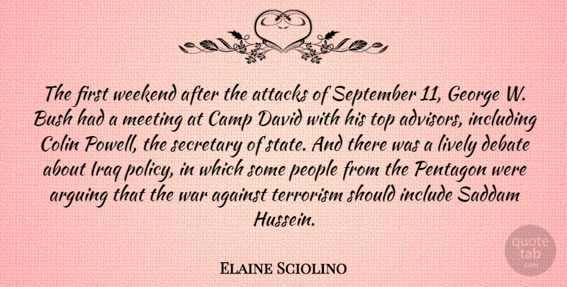 Elaine Sciolino Quote About Against, Arguing, Attacks, Bush, Camp: The First Weekend After The...