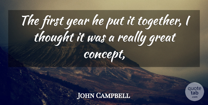 John Campbell Quote About Great, Year: The First Year He Put...