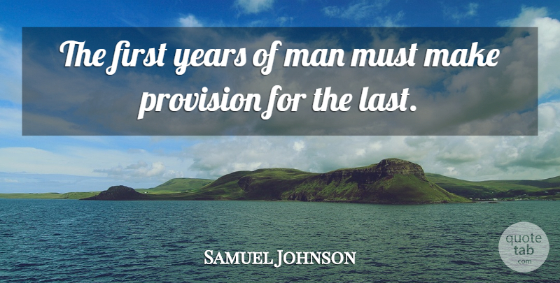 Samuel Johnson Quote About Men, Years, Lasts: The First Years Of Man...