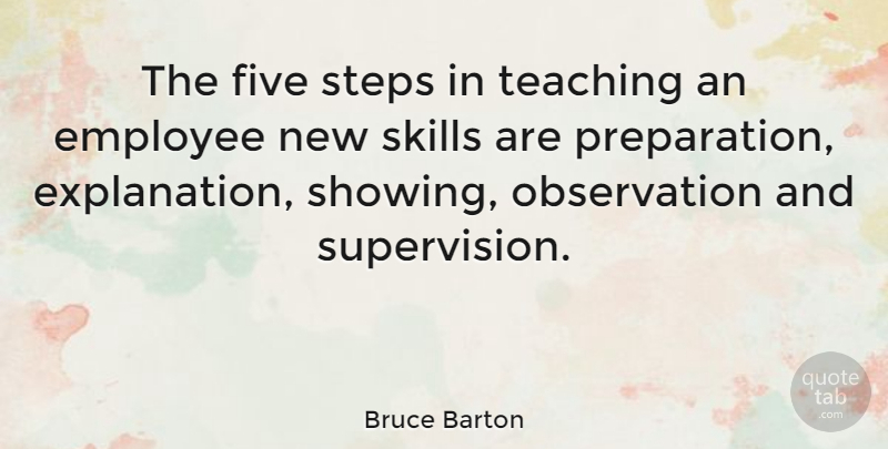 Bruce Barton Quote About Business, Teaching, Skills: The Five Steps In Teaching...