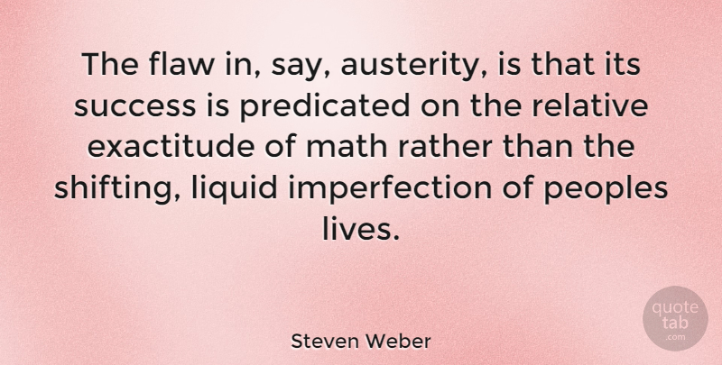Steven Weber Quote About Math, Imperfection, Austerity: The Flaw In Say Austerity...