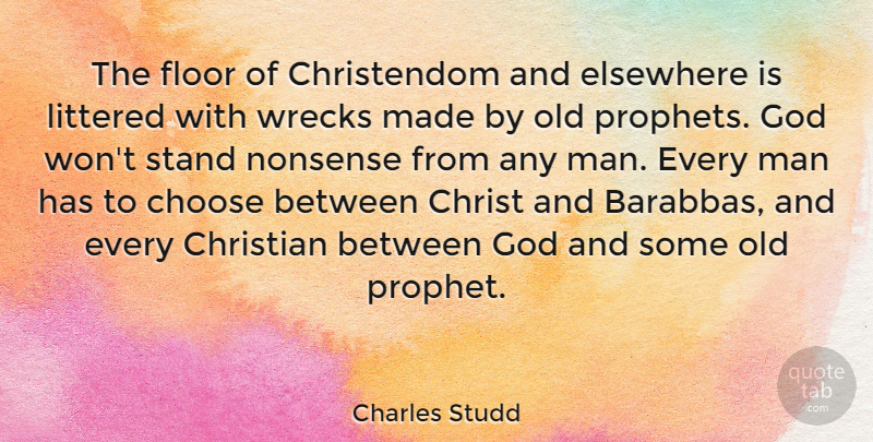 Charles Studd Quote About Choose, Elsewhere, Floor, God, Littered: The Floor Of Christendom And...