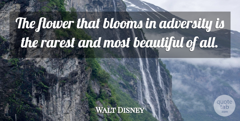 Walt Disney Quote About Inspirational, Life, Motivational: The Flower That Blooms In...