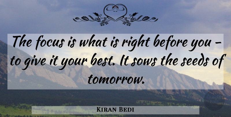 Kiran Bedi Quote About Giving, Focus, Tomorrow: The Focus Is What Is...
