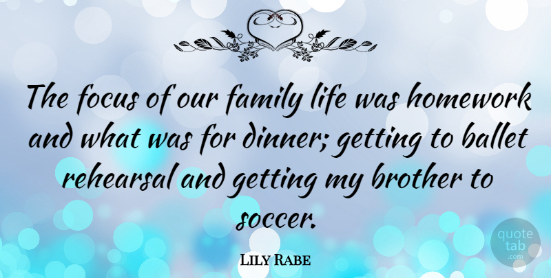 Lily Rabe Quote About Soccer, Brother, Focus: The Focus Of Our Family...