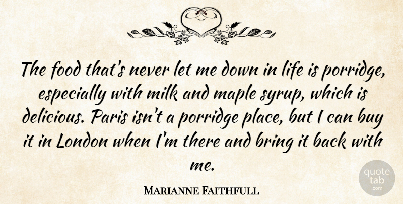 Marianne Faithfull Quote About Paris, London, Milk: The Food Thats Never Let...