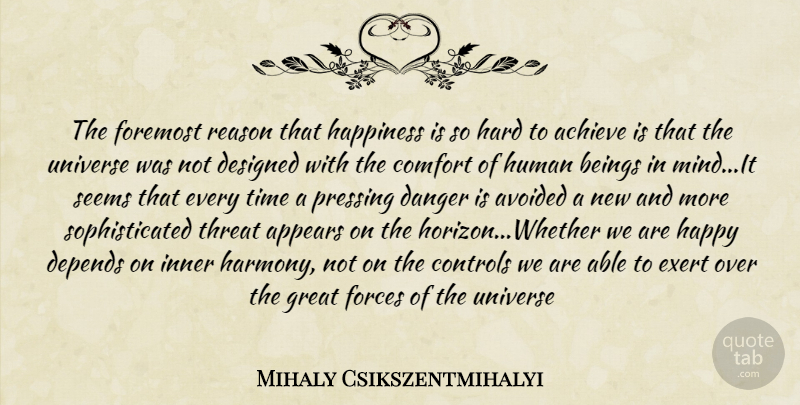 Mihaly Csikszentmihalyi Quote About Spiritual, Mind, Horizon: The Foremost Reason That Happiness...