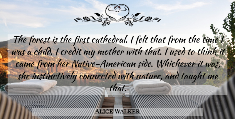 Alice Walker Quote About Mother, Children, Native American: The Forest Is The First...