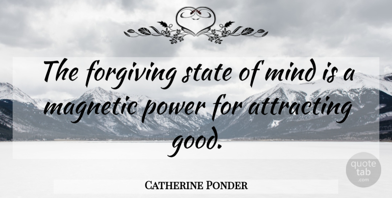 Catherine Ponder Quote About Forgiveness, Forgiving, Mind: The Forgiving State Of Mind...
