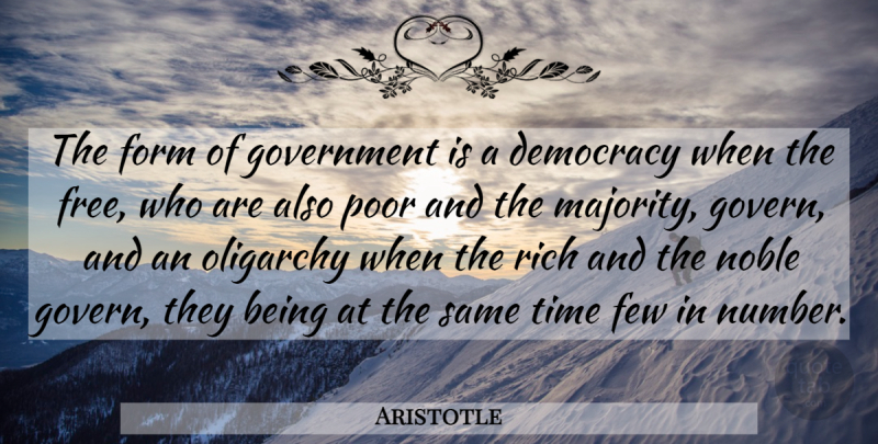 Aristotle Quote About Government, Numbers, Democracy: The Form Of Government Is...