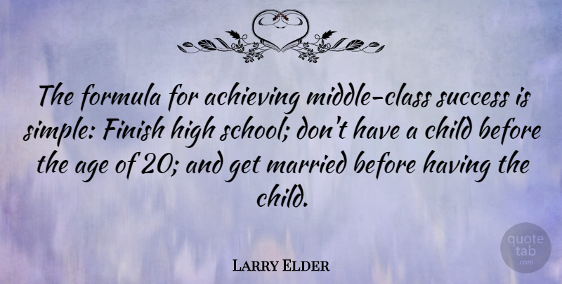 Larry Elder Quote About Children, School, Simple: The Formula For Achieving Middle...