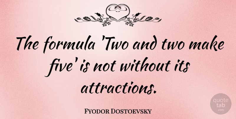 Fyodor Dostoevsky Quote About Two, Perspective, Formulas: The Formula Two And Two...