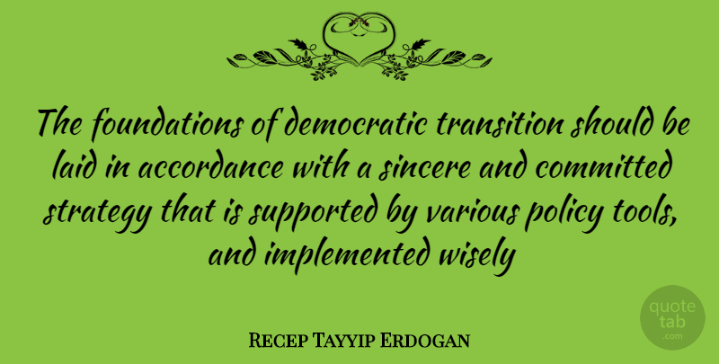 Recep Tayyip Erdogan Quote About Transition, Tools, Foundation: The Foundations Of Democratic Transition...