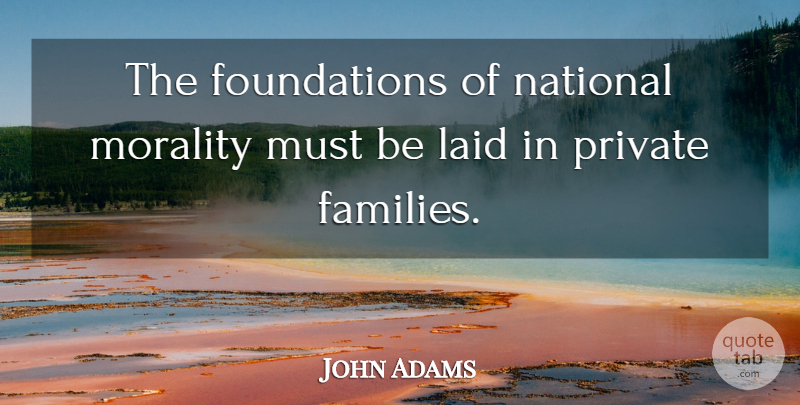 John Adams Quote About Foundation, Morality: The Foundations Of National Morality...