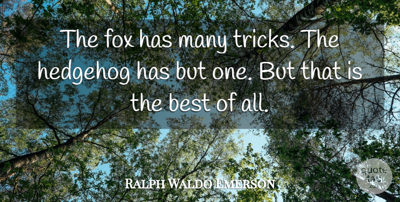 Ralph Waldo Emerson Quote About Life, Strength, Best Husband: The Fox Has Many Tricks...