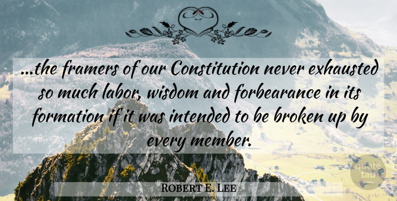 Robert E. Lee Quote About War, Broken, Constitution: The Framers Of Our Constitution...