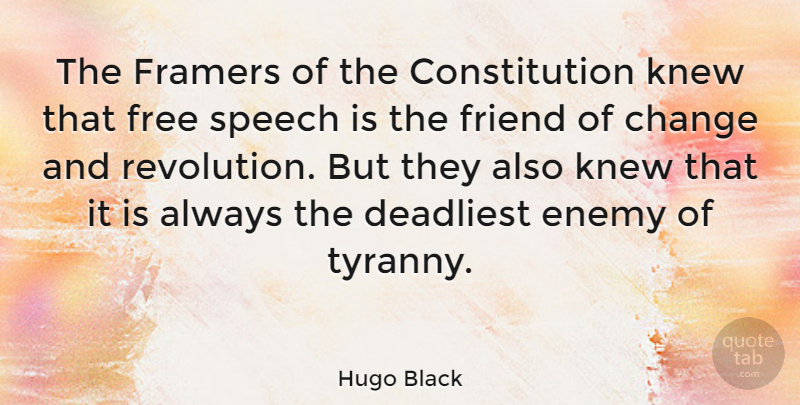 Hugo Black Quote About Friendship, Enemy, Speech: The Framers Of The Constitution...