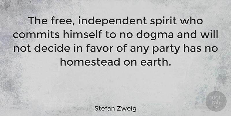 Stefan Zweig Quote About Party, Independent, Earth: The Free Independent Spirit Who...