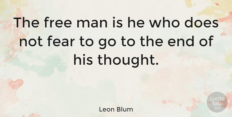 Leon Blum Quote About Fear, Man: The Free Man Is He...
