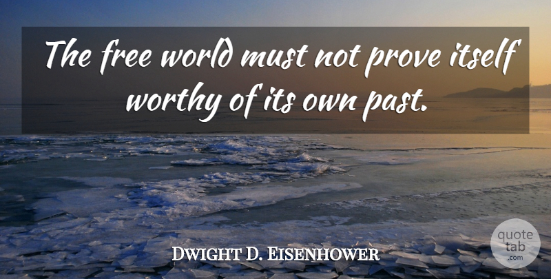 Dwight D. Eisenhower Quote About Time, Past, World: The Free World Must Not...