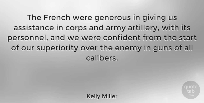 Kelly Miller Quote About American Sociologist, Army, Assistance, Confident, Corps: The French Were Generous In...