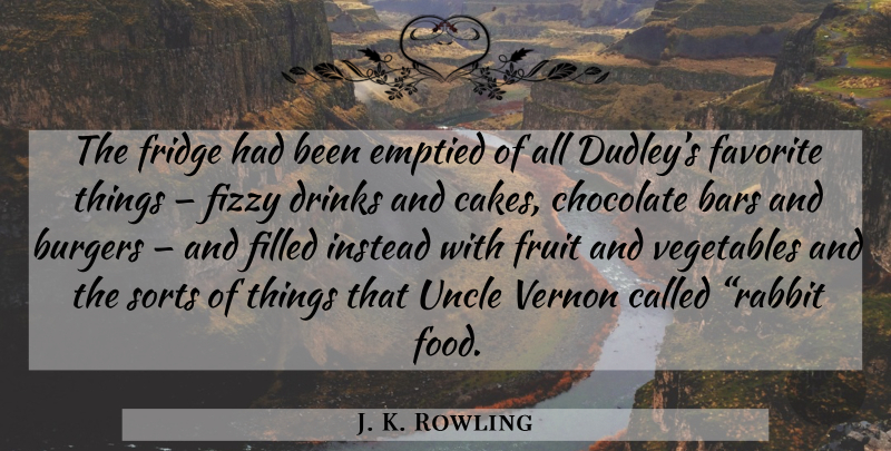 J. K. Rowling Quote About Uncles, Vegetables, Cake: The Fridge Had Been Emptied...