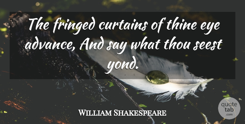 William Shakespeare Quote About Eye, Tempest, Curtains: The Fringed Curtains Of Thine...