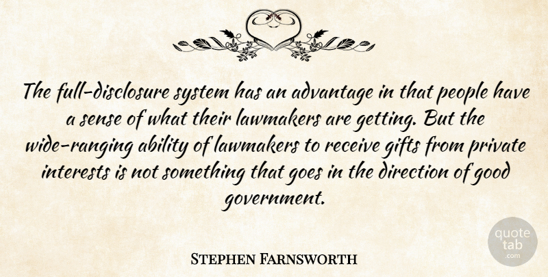 Stephen Farnsworth Quote About Ability, Advantage, Direction, Gifts, Goes: The Full Disclosure System Has...