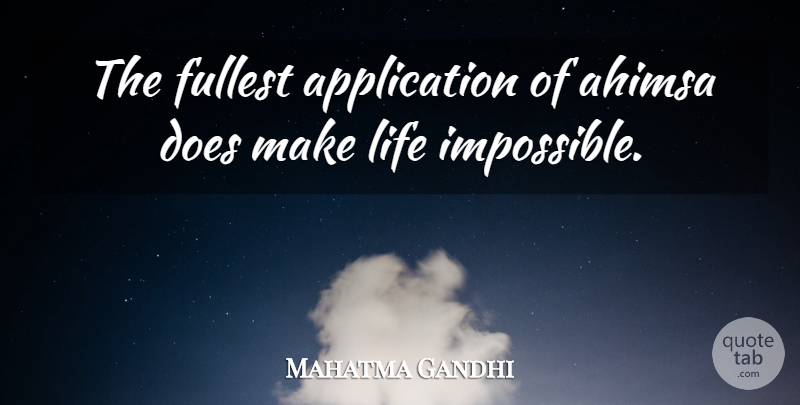 Mahatma Gandhi Quote About Doe, Impossible, Ahimsa: The Fullest Application Of Ahimsa...