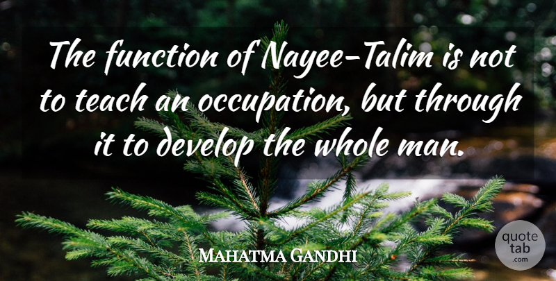 Mahatma Gandhi Quote About Education, Men, Occupation: The Function Of Nayee Talim...
