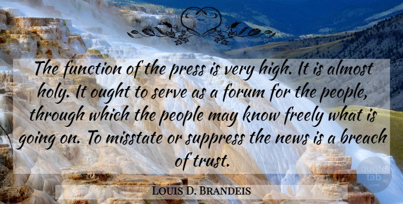 Louis D. Brandeis Quote About People, News, May: The Function Of The Press...