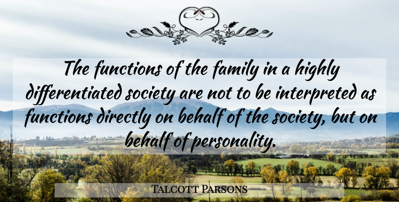 Talcott Parsons Quote About Personality, Function, Behalf: The Functions Of The Family...