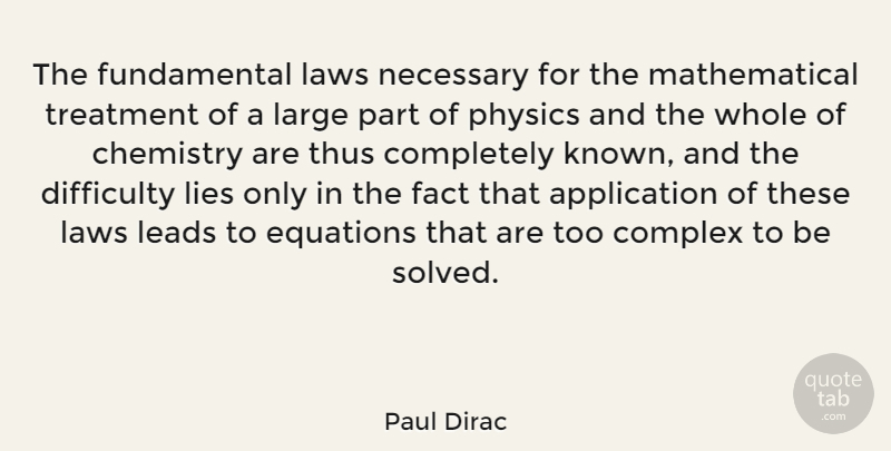 Paul Dirac Quote About Lying, Science, Law: The Fundamental Laws Necessary For...