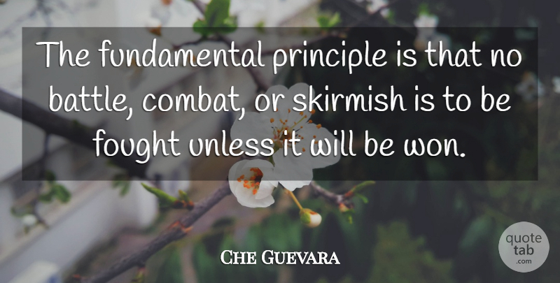 Che Guevara Quote About Victory, Battle, Fundamentals: The Fundamental Principle Is That...