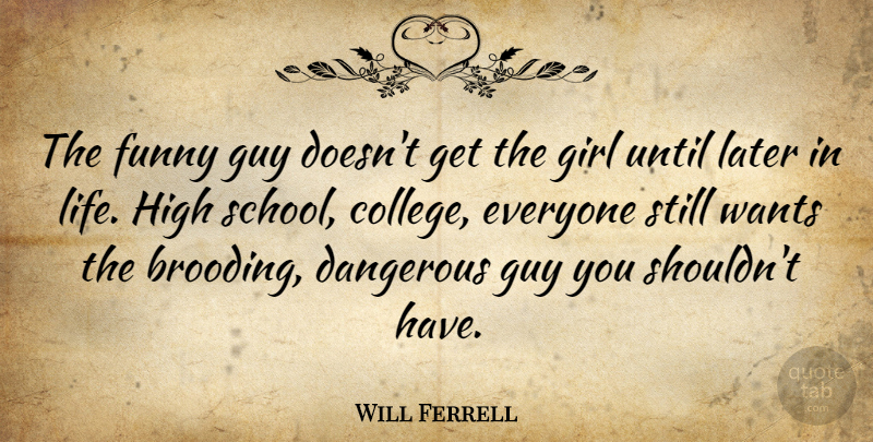Will Ferrell Quote About Girl, School, College: The Funny Guy Doesnt Get...