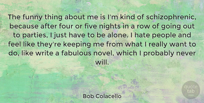 Bob Colacello Quote About Hate, Party, Writing: The Funny Thing About Me...