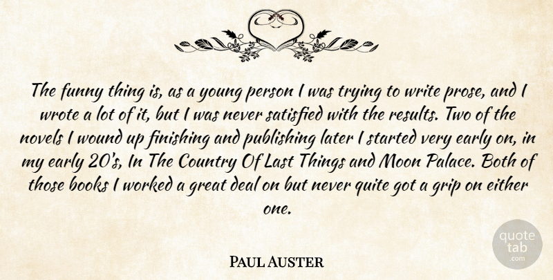 Paul Auster Quote About Books, Both, Country, Deal, Early: The Funny Thing Is As...