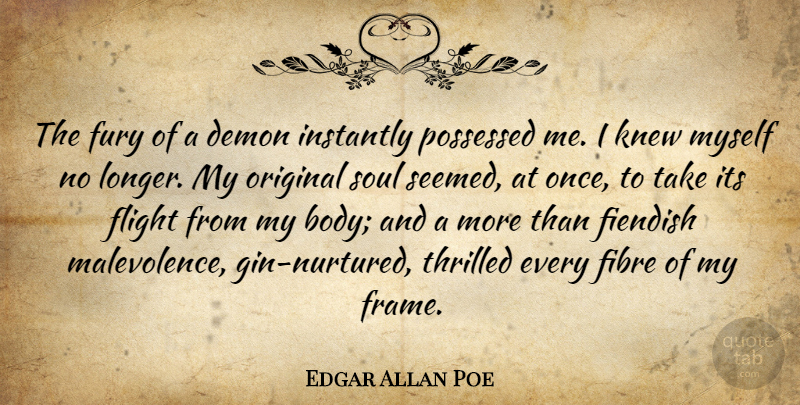 Edgar Allan Poe Quote About Soul, Body, Flight: The Fury Of A Demon...