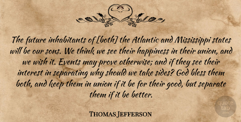 Thomas Jefferson Quote About Son, Thinking, Wish: The Future Inhabitants Of Both...