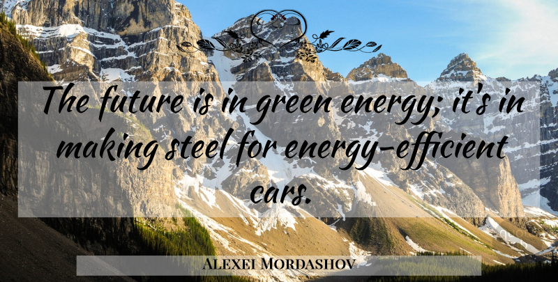 Alexei Mordashov Quote About Future, Steel: The Future Is In Green...