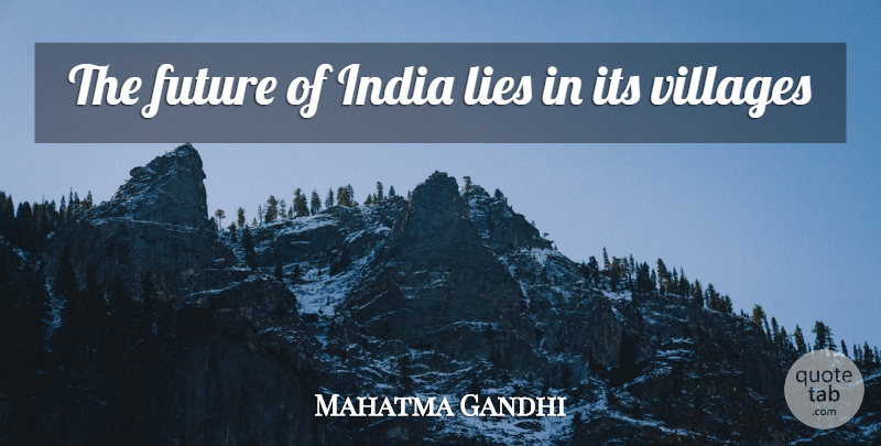 Mahatma Gandhi Quote About Lying, India, Village: The Future Of India Lies...