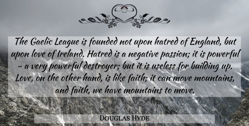 Douglas Hyde Quote About Powerful, Moving, Passion: The Gaelic League Is Founded...