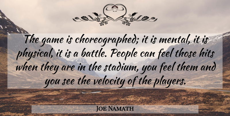 Joe Namath Quote About Football, Player, Games: The Game Is Choreographed It...