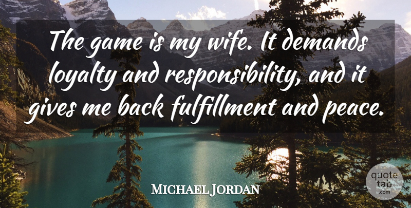 Michael Jordan Quote About Motivational, Basketball, Loyalty: The Game Is My Wife...