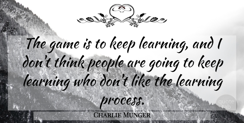 Charlie Munger Quote About Thinking, Games, People: The Game Is To Keep...